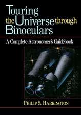 Touring the Universe Through Binoculars: A Complete Astronomer's Guidebook