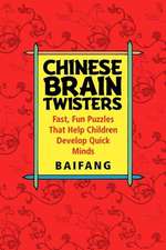 Chinese Brain Twisters: Fast, Fun Puzzles That Help Children Develop Quick Minds