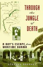 Through the Jungle of Death: A Boy's Escape from Wartime Burma