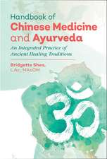 Handbook of Chinese Medicine and Ayurveda: An Integrated Practice of Ancient Healing Traditions