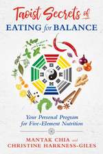 Taoist Secrets of Eating for Balance: Your Personal Program for Five-Element Nutrition