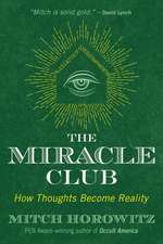 The Miracle Club: How Thoughts Become Reality