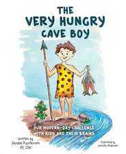 The Very Hungry Cave Boy: Our Modern-Day Challenge with Kids and Their Brain