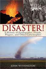 Disaster!: A History of Earthquakes, Floods, Plagues, and Other Catastrophes