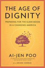 The Age Of Dignity: Preparing for the Elder Boom in a Changing America