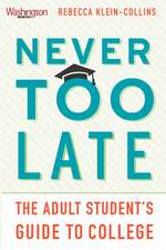 Never Too Late: The Adult Student's Guide to College