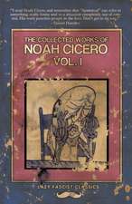 The Collected Works of Noah Cicero Vol