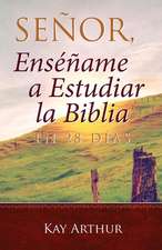 Señor, Enséñame a Estudiar la Biblia en 28 Días / Lord, Teach Me to Study the Bible in 28 Days