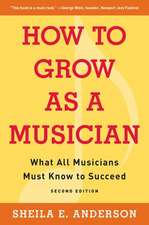 How to Grow as a Musician: What All Musicians Must Know to Succeed