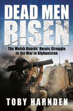 Dead Men Risen: An Epic Story of War and Heroism in Afghanistan