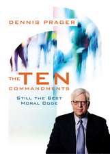 Dennis Prager's The Ten Commandments on DVD: Still the Best Moral Code