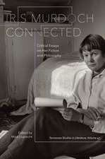 Iris Murdoch Connected: Critical Essays on Her Fiction and Philosophy