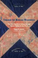 Through the Howling Wilderness: The 1864 Red River Campaign and Union Failure in the West