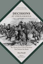 Decisions at Chickamauga: The Twenty-four Critical Decisions That Defined the Battle