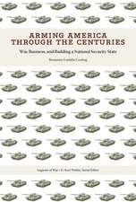 Arming America through the Centuries: War, Business, and Building a National Security State