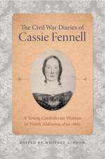 The Civil War Diaries of Cassie Fennell: A Young Confederate Woman in North Alabama, 1859–1865