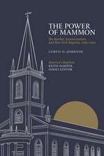 The Power of Mammon: The Market, Secularization, and New York Baptists, 1790–1922