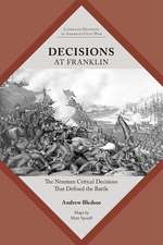 Decisions at Franklin: The Nineteen Critical Decisions That Defined the Battle