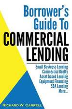 Borrower's Guide to Commercial Lending