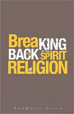 Breaking the Back of the Spirit of Religion: The Religious and Spiritual History of the Christians and Jews