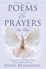 Poems and Prayers by Dove Book One Worship Unto the Lord the Lord Speak