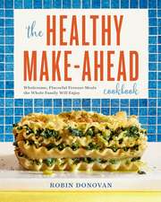 The Healthy Make-Ahead Cookbook