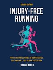 Injury-Free Running, Second Edition: Your Illustrated Guide to Biomechanics, Gait Analysis, and Injury Prevention