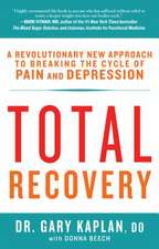 Total Recovery: Breaking the Cycle of Chronic Pain and Depression