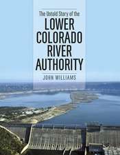 The Untold Story of the Lower Colorado River Authority