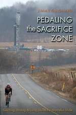 Pedaling the Sacrifice Zone: Teaching, Writing, and Living Above the Marcellus Shale