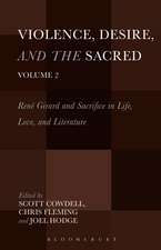 Violence, Desire, and the Sacred, Volume 2: René Girard and Sacrifice in Life, Love and Literature