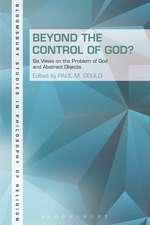 Beyond the Control of God?: Six Views on the Problem of God and Abstract Objects