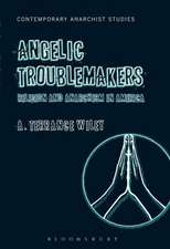 Angelic Troublemakers: Religion and Anarchism in America