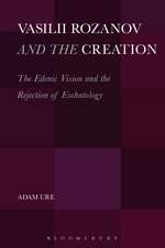 Vasilii Rozanov and the Creation: The Edenic Vision and the Rejection of Eschatology