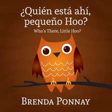 Quien Esta Ahi, Pequeqo Hoo?/ Who's There, Little Hoo? (Bilingual English Spanish Edition)