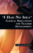 I Had No Idea Clinical Simulations for Teacher Development (Hc)