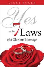 Yes to the 7 Laws of a Glorious Marriage