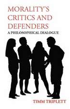 Morality's Critics and Defenders: A Philosophical Dialogue