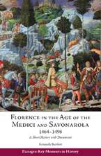 Florence in the Age of the Medici and Savonarola, 1464 - 1498: A Short History with Documents