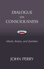 Dialogue on Consciousness: Minds, Brains, and Zombies