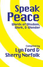 Speak Peace: Words of Wisdom, Work, and Wonder