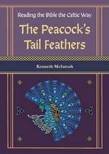 The Peacock's Tail Feathers (Reading the Bible the Celtic Way)