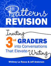 Patterns of Revision, Grade 3: Inviting 3rd Graders into Conversations That Elevate Writing