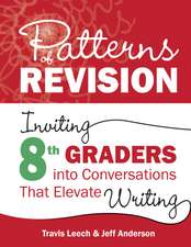 Patterns of Revision, Grade 8: Inviting 8th Graders into Conversations That Elevate Writing