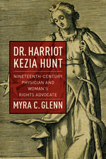 Dr. Harriot Kezia Hunt: Nineteenth-Century Physician and Woman’s Rights Advocate