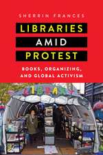 Libraries amid Protest: Books, Organizing, and Global Activism