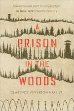 A Prison in the Woods: Environment and Incarceration in New York's North Country