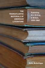 The Transatlantic Materials of American Literature: Publishing US Writing in Britain, 1830–1860