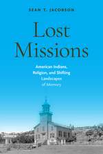 Lost Missions: American Indians, Religion, and Shifting Landscapes of Memory