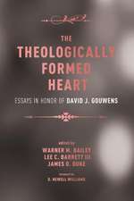 The Theologically Formed Heart: Essays in Honor of David J. Gouwens